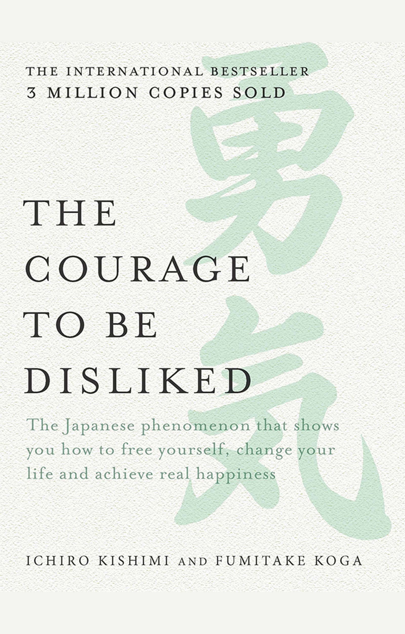The Courage to Be Disliked – Ichiro Kishimi & Fumitake Koga