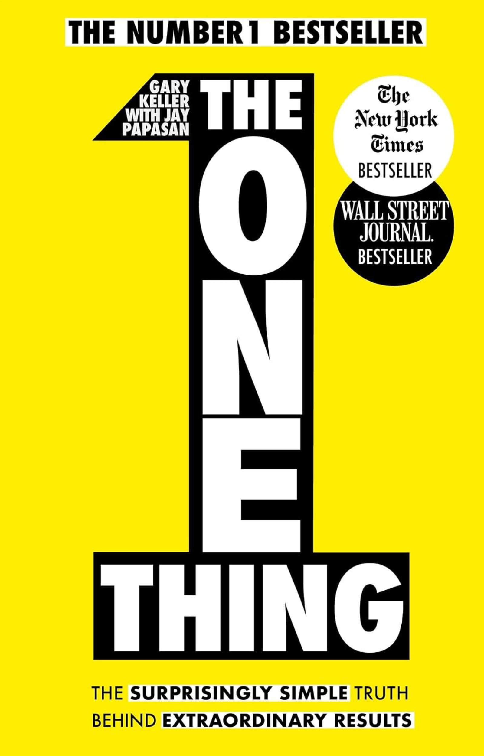 The ONE Thing – Gary Keller & Jay Papasan