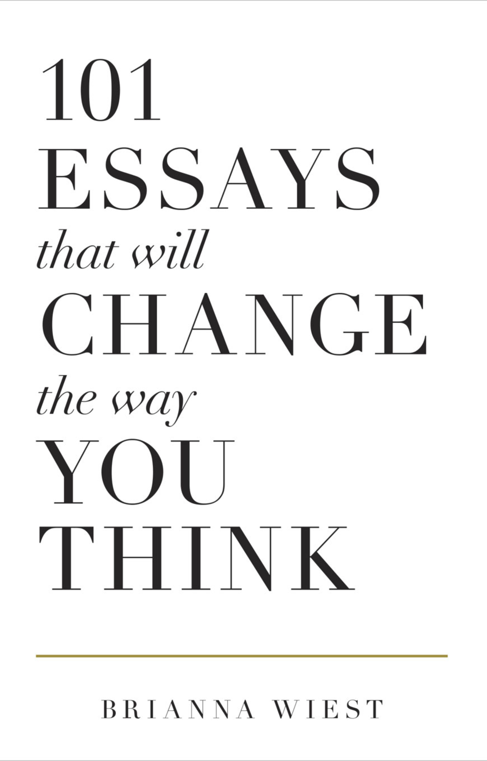 101 Essays That Will Change the Way You Think – Brianna Wiest