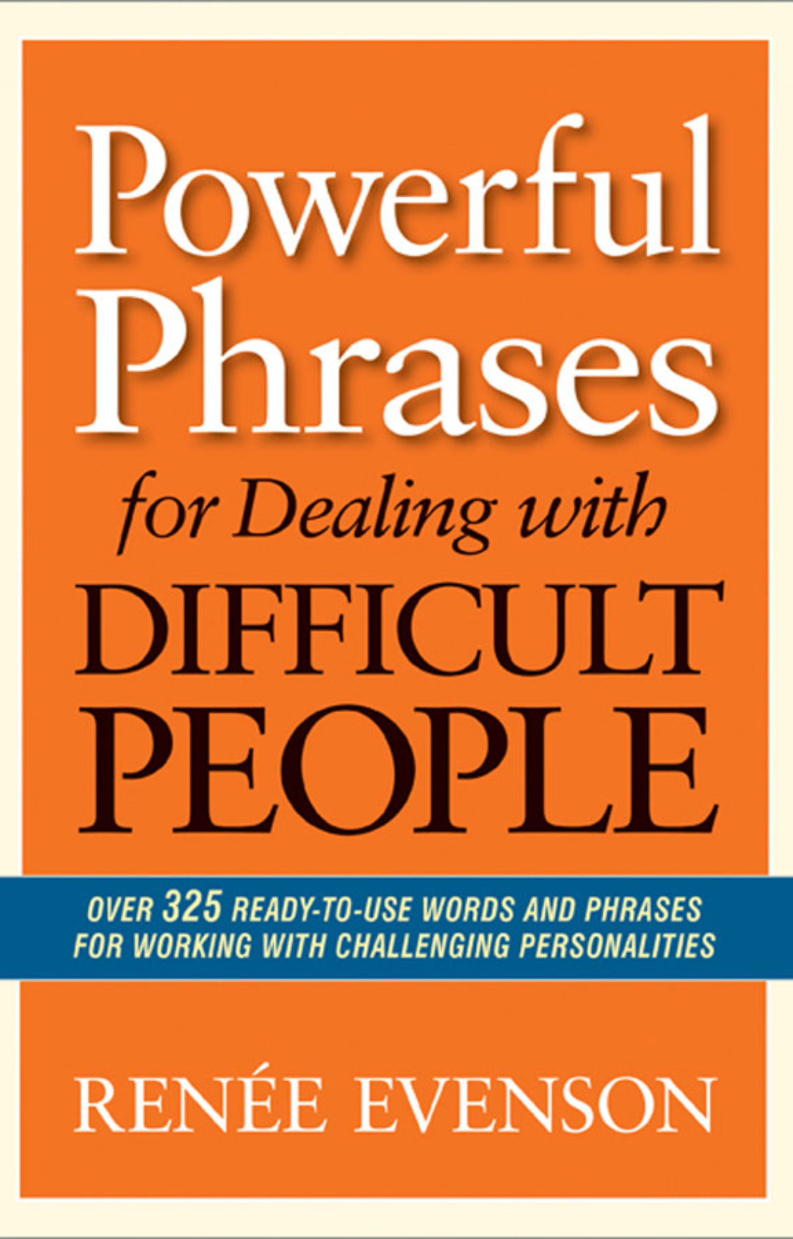 Powerful Phrases for Dealing with Difficult People – Renee Evenson