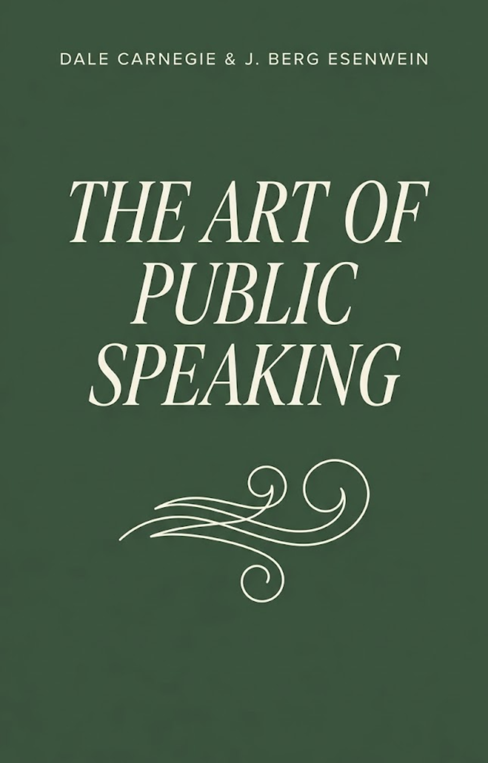 The Art of Public Speaking – Dale Carnegie & J. Berg Esenwein